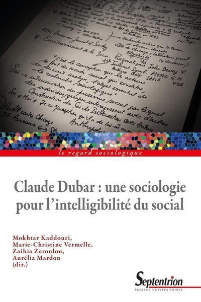 Emprunter Claude Dubar : une sociologie pour l'intelligibilité du social livre