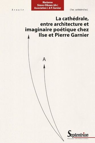 Emprunter La cathédrale, entre architecture et imaginaire poétique chez Ilse et Pierre Garnier livre