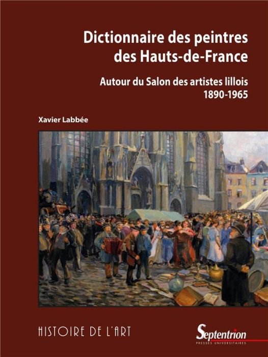 Emprunter Dictionnaire des peintres des Hauts-de-France. Autour du Salon des artistes lillois (1890-1965) livre