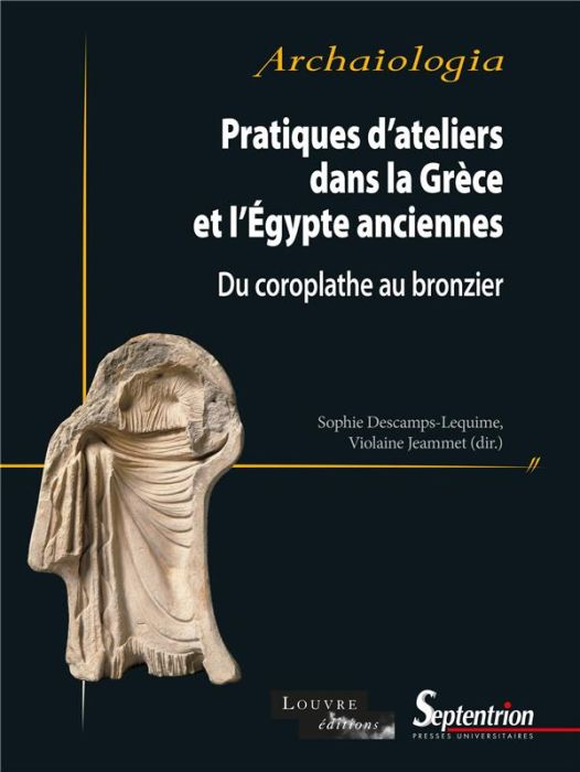 Emprunter Pratiques d'ateliers dans la Grèce et l'Egypte anciennes. Du coroplathe au bronzier livre