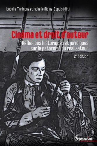 Emprunter Cinéma et droit d'auteur. Réflexions historiques et juridiques sur la paternité du réalisateur, 2e é livre