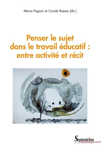 Emprunter Penser le sujet dans le travail éducatif : entre activité et récit livre