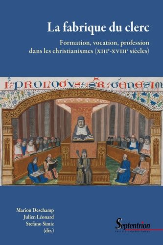 Emprunter La fabrique du clerc. Formation, vocation, profession dans les christianismes (XIIIe-XVIIIe siècles) livre