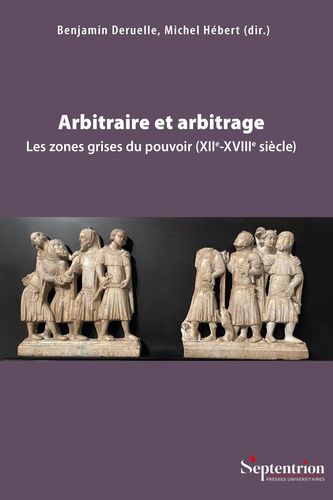 Emprunter Arbitraire et arbitrage. Les zones grises du pouvoir (XIIe-XVIIIe siècle) livre