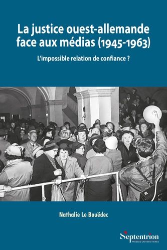 Emprunter La justice ouest-allemande face aux médias (1945-1963). L'impossible relation de confiance ? livre