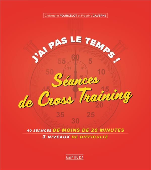 Emprunter J'ai pas le temps ! Séances de Cross-Training. 40 séances de 20 minutes, 3 niveaux de difficulté livre