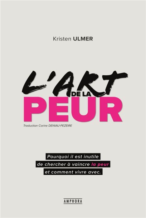 Emprunter L'art de la peur. Comprendre et accepter ses peurs pour mieux vivre au quotidien et atteindre ses ob livre