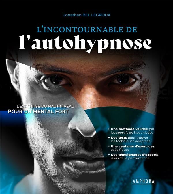 Emprunter L'Incontournable de l'autohypnose. L'expertise du haut niveau pour un mental fort livre