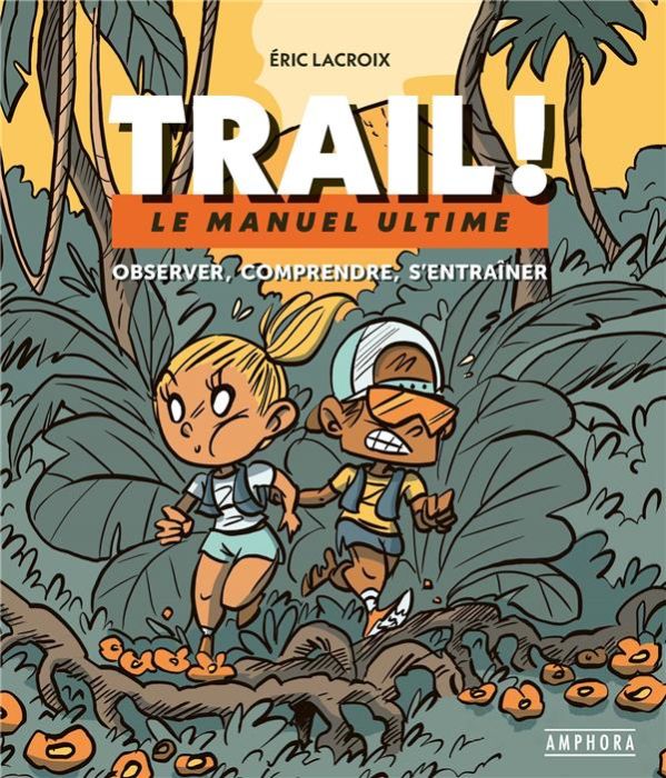 Emprunter Trail ! Le manuel ultime : observer, comprendre, s'entraîner livre