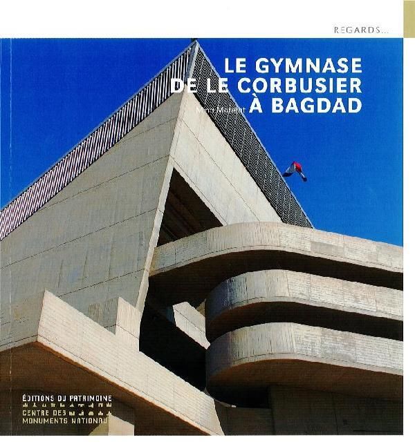 Emprunter Le gymnase de Le Corbusier à Bagdad livre