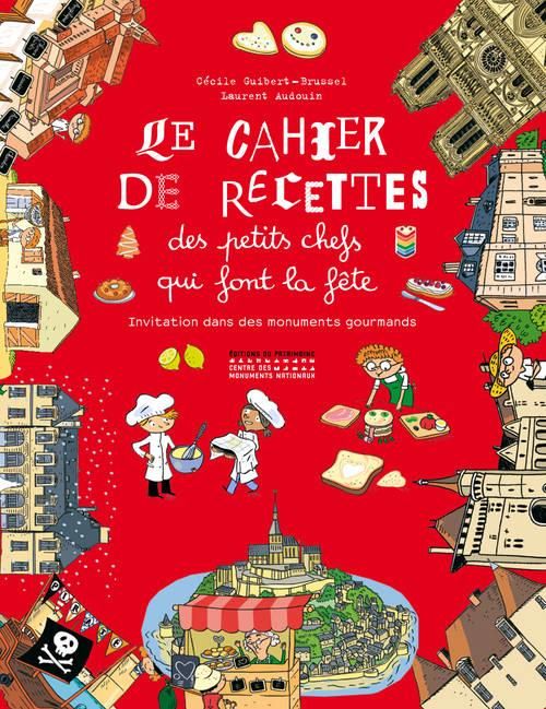 Emprunter Le cahier de recettes des petits-chefs qui font la fête. Invitation dans des monuments gourmands livre