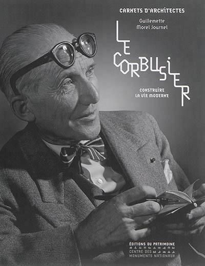 Emprunter Le Corbusier. Construire la vie moderne livre