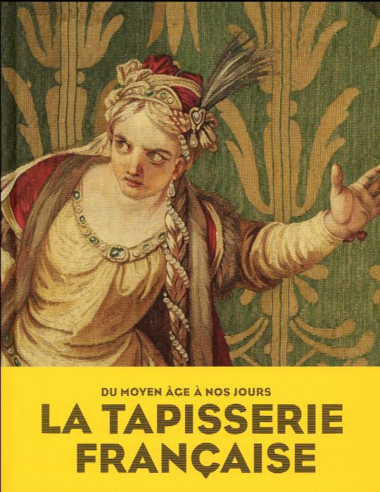 Emprunter La tapisserie française. Du Moyen Age à nos jours livre