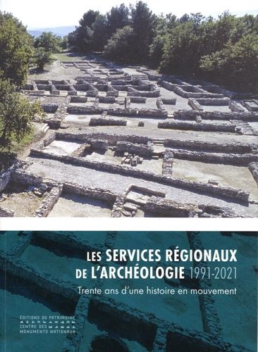 Emprunter Les services régionaux de l'archéologie (1991-2021). Trente ans d'une histoire en mouvement livre