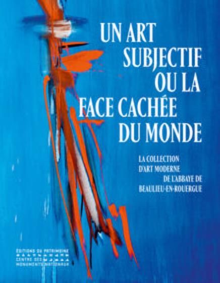 Emprunter Un art subjectif ou la face cachée du monde. La collection d'art moderne de l'abbaye de Beaulieu livre