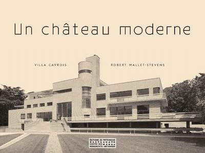 Emprunter Un château moderne. Villa Cavrois, Robert Mallet-Stevens livre