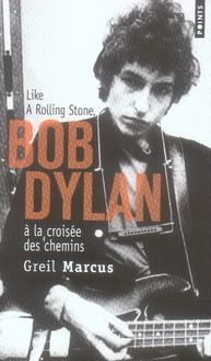 Emprunter Bob Dylan à la croisée des chemins. Like a Rolling Stone livre