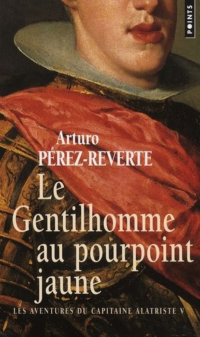 Emprunter Les aventures du capitaine Alatriste Tome 5 : Le Gentilhomme au pourpoint jaune livre