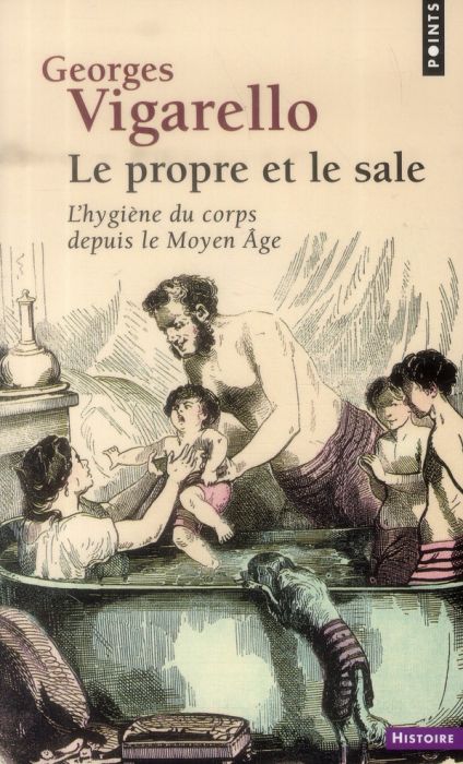 Emprunter Le propre et le sale. L'hygiène du corps depuis le Moyen Age livre