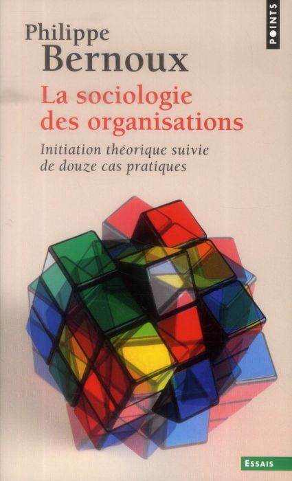 Emprunter La sociologie des organisations. Initiation théorique suivie de douze cas pratiques, 6e édition revu livre