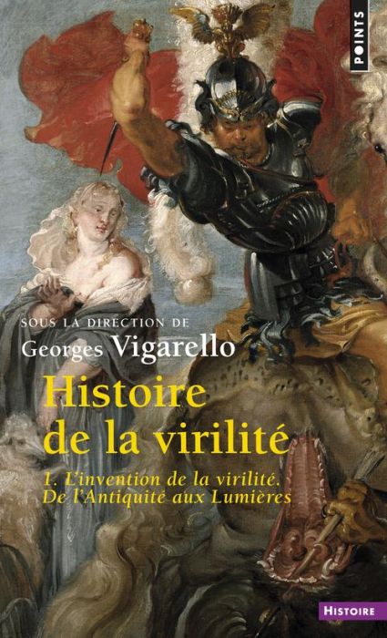 Emprunter Histoire de la virilité. Tome 1, l'invention de la virilité. De l'Antiquité aux Lumières livre