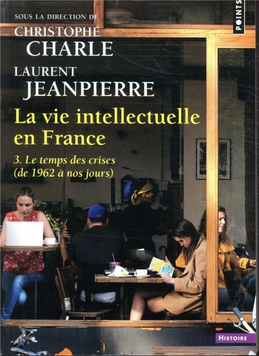 Emprunter La vie intellectuelle en France. Tome 3, Le temps des cerises (de 1962 à nos jours) livre