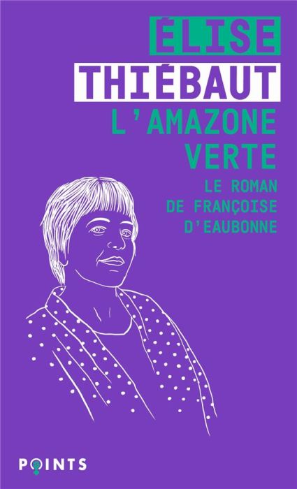 Emprunter L'Amazone verte. Le roman de Françoise d'Eaubonne livre