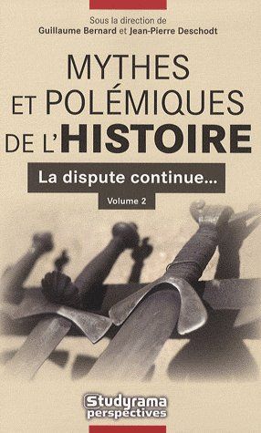 Emprunter Mythes et polémiques de l'Histoire Volume 2. Volume 2, La dispute continue... livre