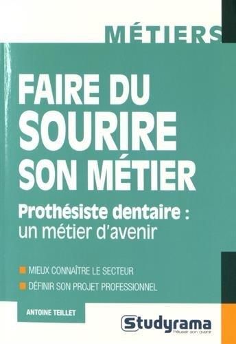 Emprunter Faire du sourire son métier. Prothésiste dentaire : un métier d'avenir livre