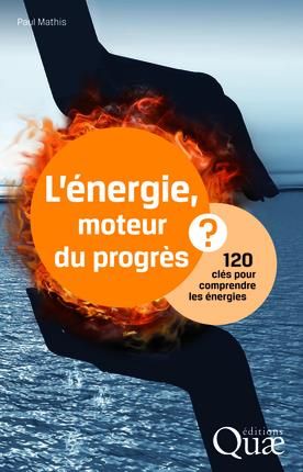 Emprunter L ENERGIE  MOTEUR DU PROGRES  120 CLES POUR COMPRENDRE LES ENERGIES livre