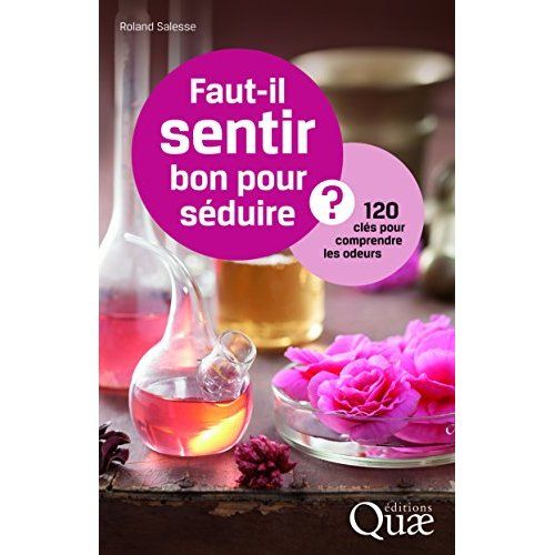 Emprunter Faut-il sentir bon pour séduire?/120 clés pour comprendre les odeurs / 120 clés pour comprendre les livre