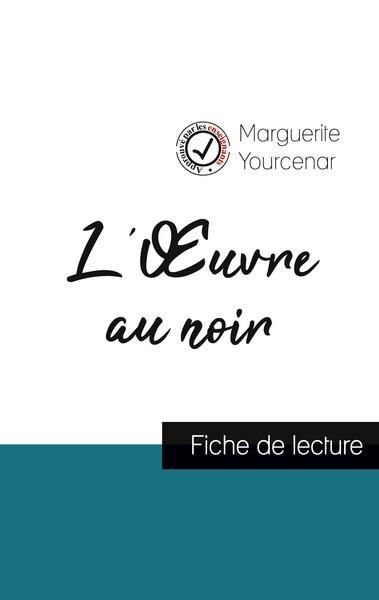 Emprunter L'Oeuvre au noir de Marguerite Yourcenar (fiche de lecture et analyse complète de l'oeuvre) livre