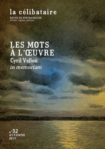 Emprunter La célibataire N° 32, automne 2017 : Les mots à l?oeuvre. Cyril Veken in memoriam livre