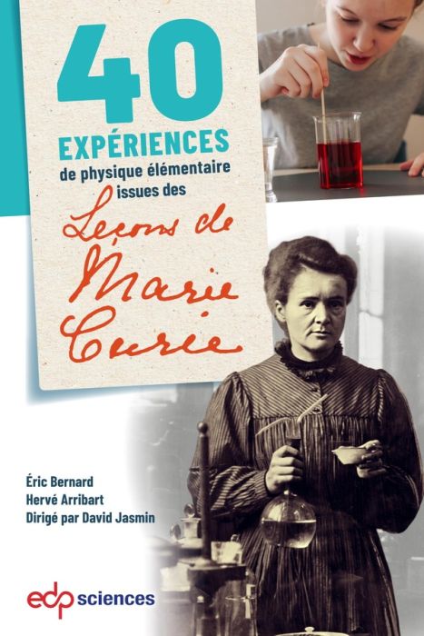 Emprunter 40 expériences de phyisique élémentaire issues de leçons de Marie Curie livre