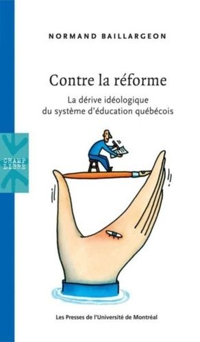 Emprunter Contre la réforme. La dérive idéologique du système d'éducation québécois livre