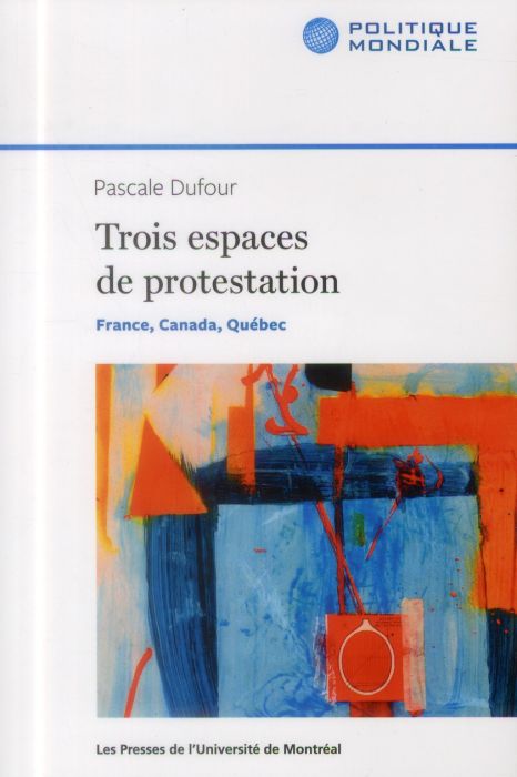 Emprunter Trois espaces de protestation. France, Canada, Québec livre