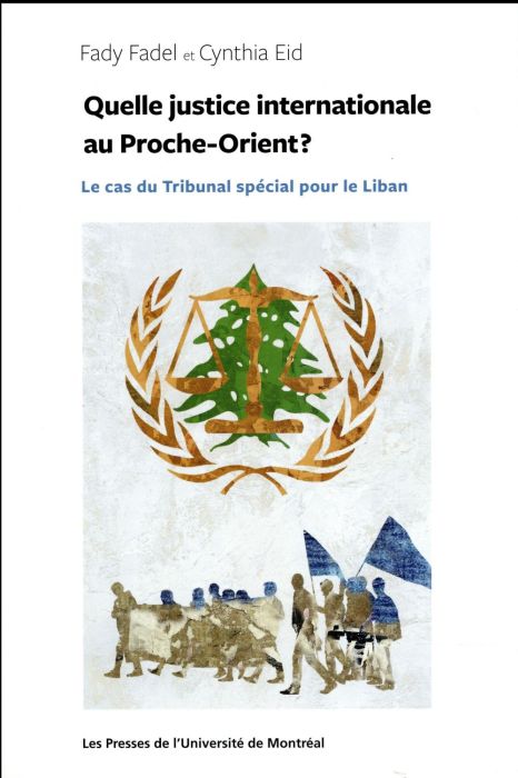 Emprunter Quelle justice internationale au Proche-Orient ? Le cas du Tribunal spécial pour le Liban livre