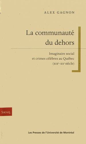 Emprunter La communauté du dehors. Imaginaire social et crimes célèbres au Québec livre