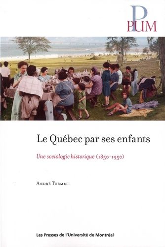 Emprunter Le Québec par ses enfants. Une sociologie historique (1850-1950) livre