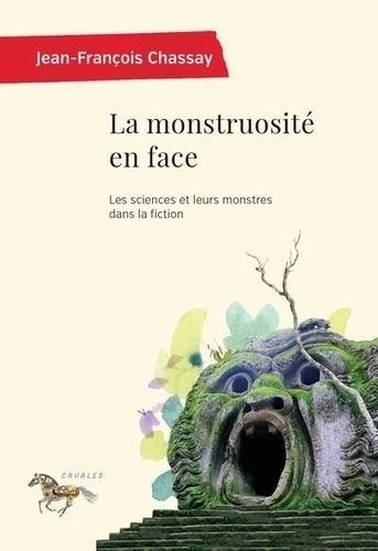 Emprunter La monstruosité en face. Les sciences et leurs monstres dans la fiction livre