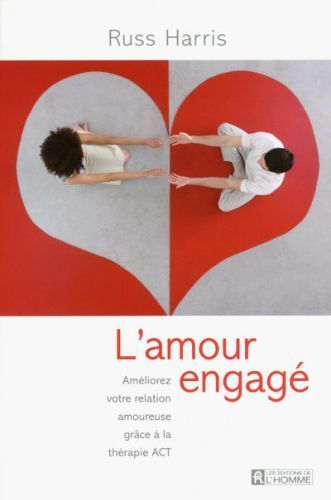 Emprunter L'amour engagé. Améliorez votre relation amoureuse grâce à la thérapie ACT livre