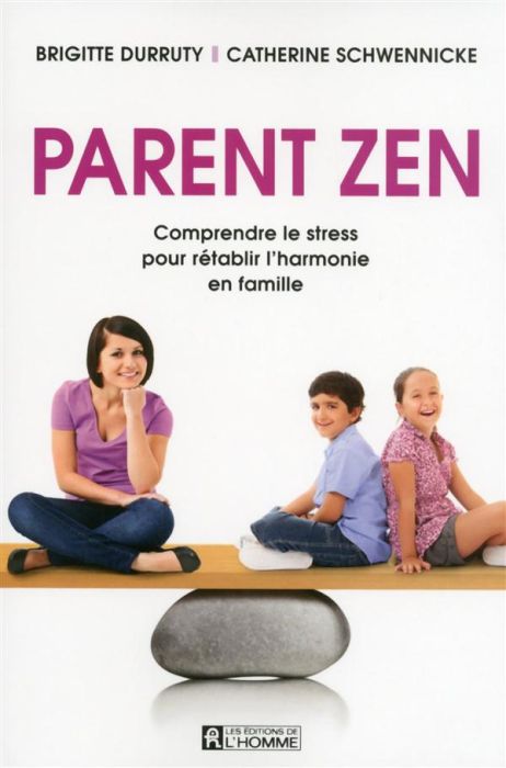 Emprunter Parent zen. Comprendre le stress pour rétablir l'harmonie en famille livre