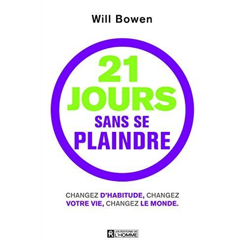 Emprunter 21 jours sans se plaindre : changez d'habitude, changez votre vie, changez le monde. Avec un bracele livre