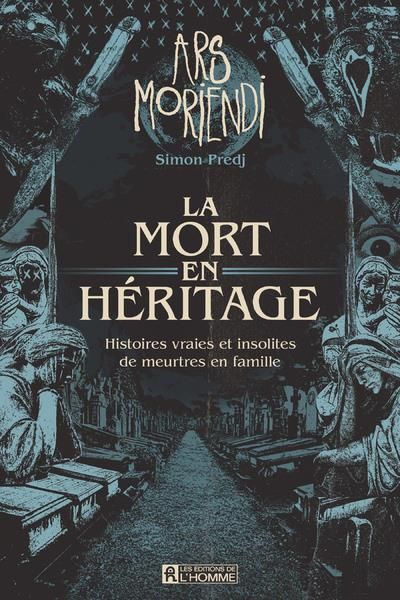 Emprunter La mort en héritage. Histoires vraies et insolites de meutres en famille livre