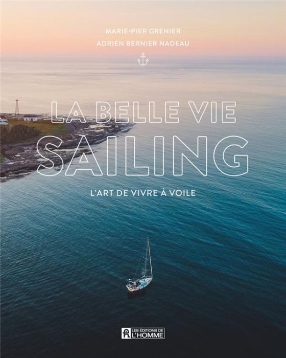 Emprunter La belle vie Sailing. L'art de vivre à voile livre