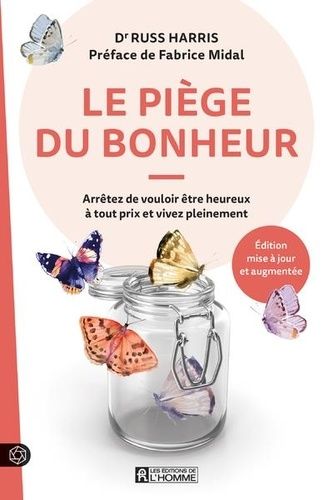 Emprunter Le piège du bonheur. Arrêtez de vouloir être heureux à tout prix et vivez pleinement livre