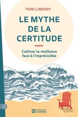 Emprunter Le mythe de la certitude. Cultiver la résilience face à l'imprévisible livre