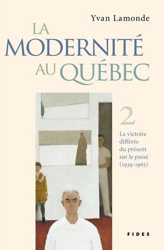 Emprunter La modernité au Québec - Tome II. La victoire différée du présent sur le passé (1939-1965) livre