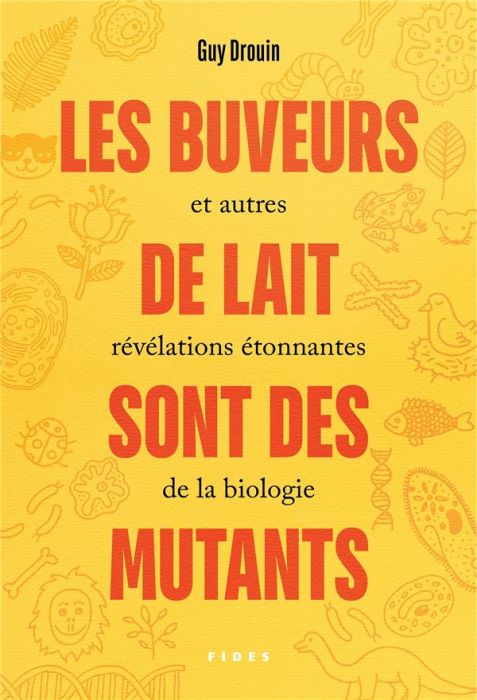 Emprunter Les buveurs de lait sont des mutants et autres révélations étonnantes de la biologie livre