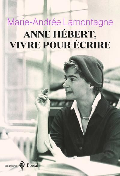 Emprunter Anne Hébert, vivre pour écrire. Biographie livre